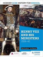 Hodder GCSE History for Edexcel: Henry VIII and his ministers, 1509-40 Dawson Ian, Scaboro Dale