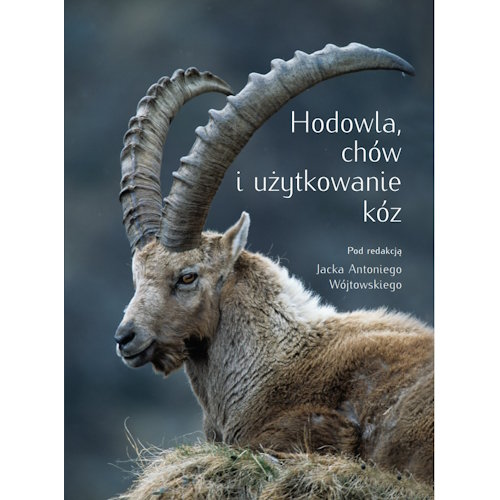 Hodowla, chów i użytkowanie kóz Opracowanie zbiorowe