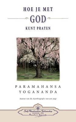 Hoe Je Met God Kunt Praten - How You Can Talk with God (Dutch) Yogananda Paramahansa