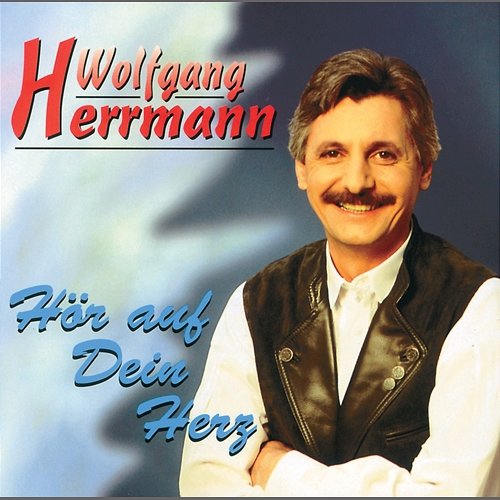 Hör auf Dein Herz Wolfgang Herrmann
