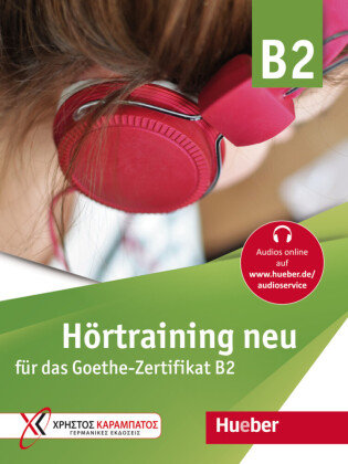 Hörtraining neu für das Goethe Zertifikat B2 Hueber