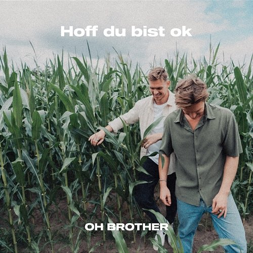 Hoff du bist ok Oh Brother