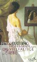 Hoffmann oder Die vielfältige Liebe Hartling Peter