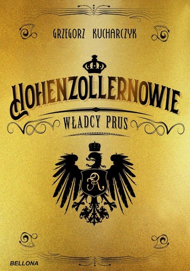 Hohenzollernowie. Władcy Prus Kucharczyk Grzegorz