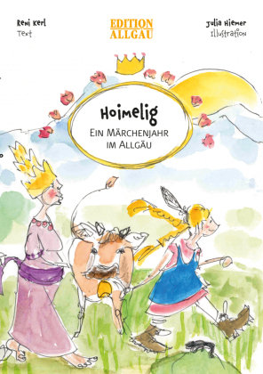 Hoimelig - Ein Märchenjahr im Allgäu Hephaistos/Edition Allgäu