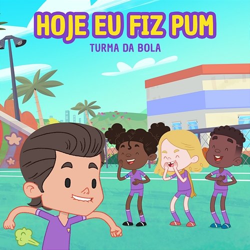 Hoje Eu Fiz Pum Turma da Bola