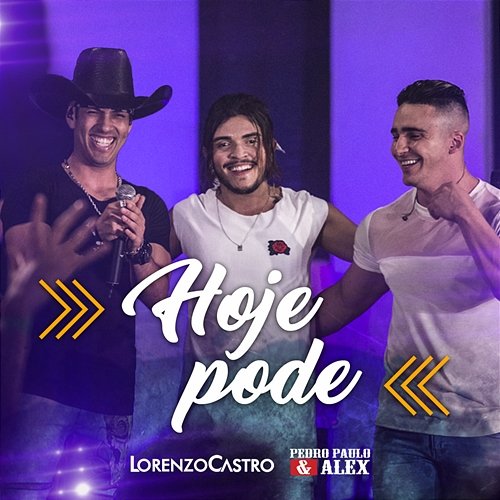 Hoje Pode Lorenzo Castro, Pedro Paulo & Alex