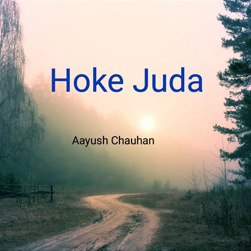 Hoke Juda Aayush Chauhan & Vishal Kumar