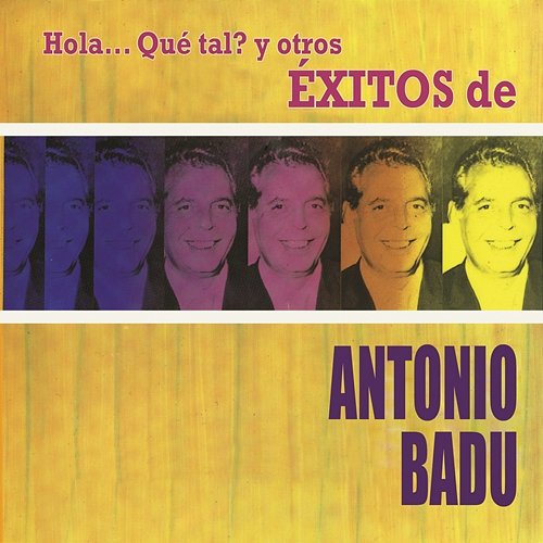 Hola... Qué Tal? y Otros Éxitos de Antonio Badú Antonio Badú
