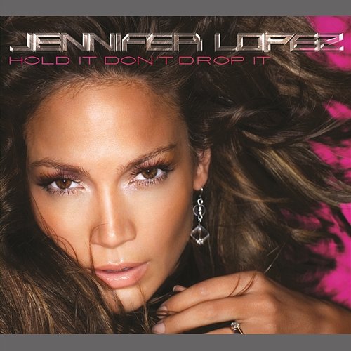 Hold It Don't Drop It Jennifer Lopez