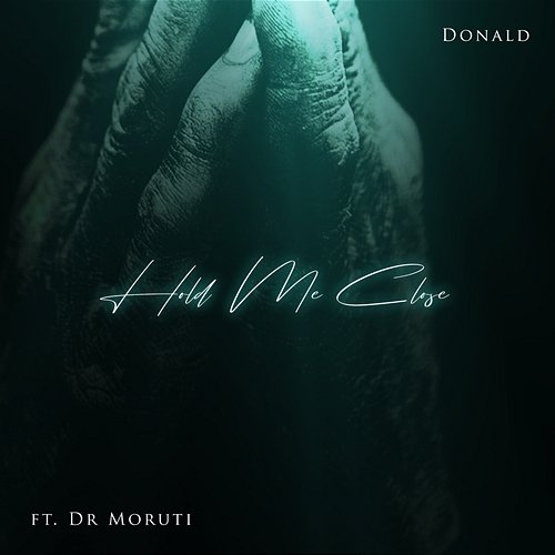 Hold Me Close Donald feat. Dr Moruti