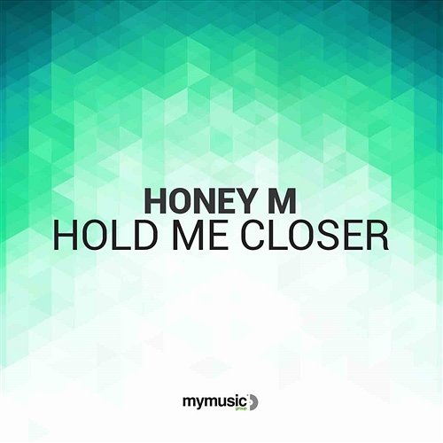 Hold Me Closer Honey M