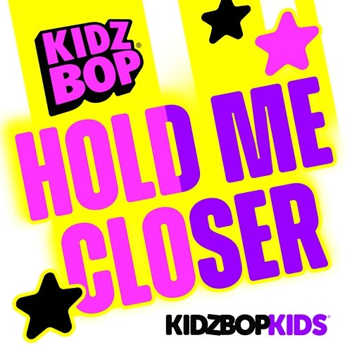 Hold Me Closer Kidz Bop Kids