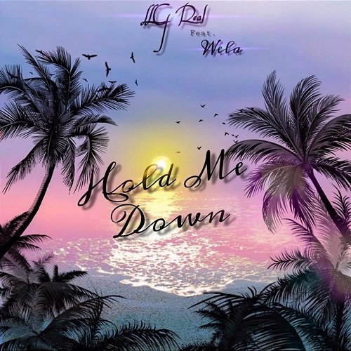 Hold Me Down LLG REAL feat. Wela