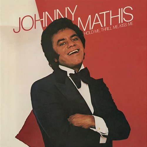 Hold Me, Thrill Me, Kiss Me Johnny Mathis