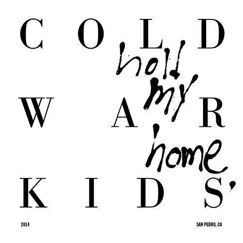 Hold My Home Cold War Kids