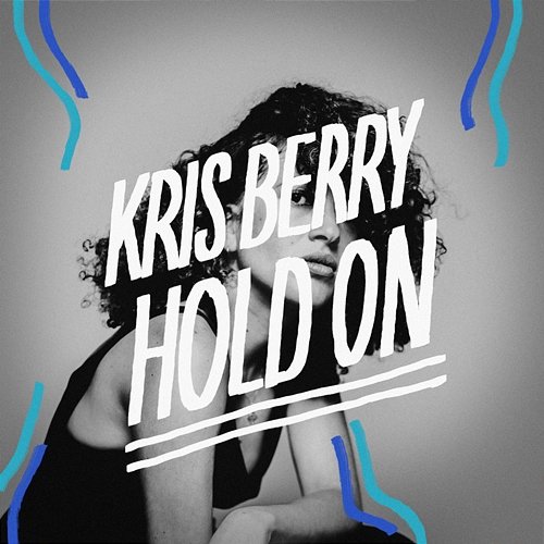 Hold On Kris Berry