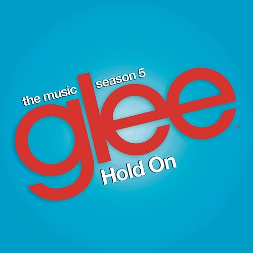 Hold On (Glee Cast Version) Glee Cast feat. Adam Lambert & Demi Lovato