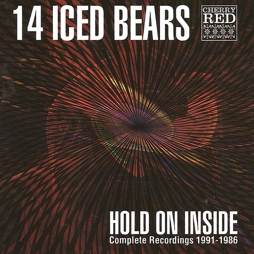 Hold on Inside - Complete Recordings 1986 - 1991 14 Iced Bears
