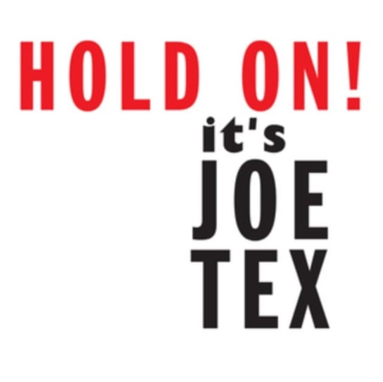 Hold On! It's Joe Tex Tex Joe