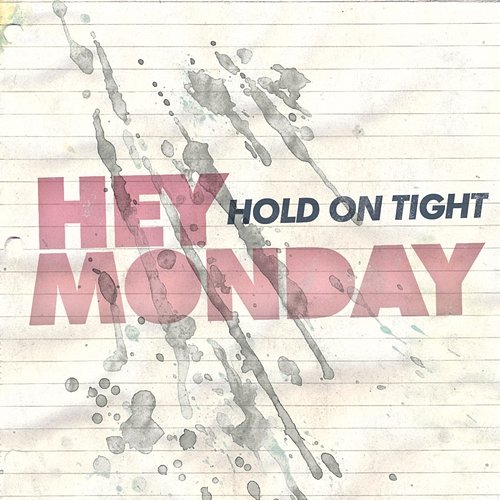 Hold On Tight Hey Monday