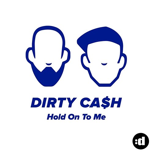 Hold On To Me Dirty Cash