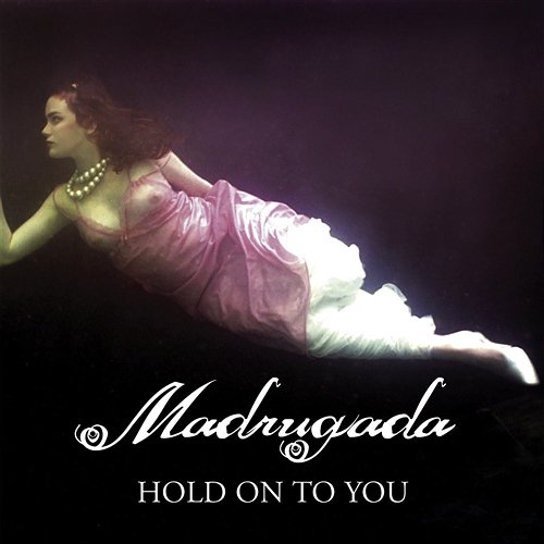 Hold On to You Madrugada