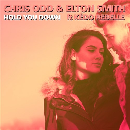 Hold You Down Chris Odd, Elton Smith feat. Kedo Rebelle