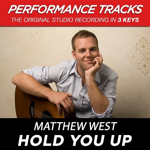 Hold You Up (Performance Tracks) - EP Matthew West