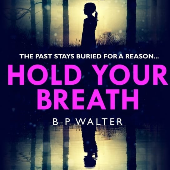 Hold Your Breath: the twisty new thriller book, guaranteed to keep you up all night! Walter B. P.