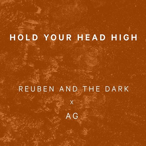 Hold Your Head High Reuben and the Dark, AG