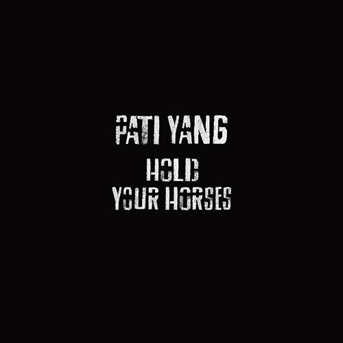 Hold Your Horses (EP) Pati Yang