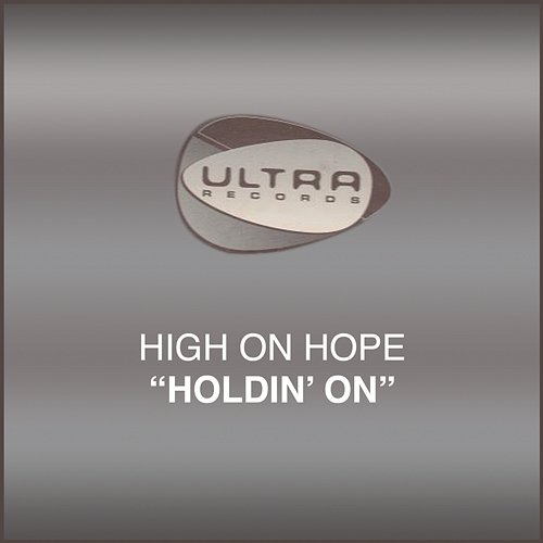 Holdin' On High On Hope