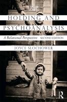 Holding and Psychoanalysis, 2nd Edition: A Relational Perspective Slochower Joyce Anne