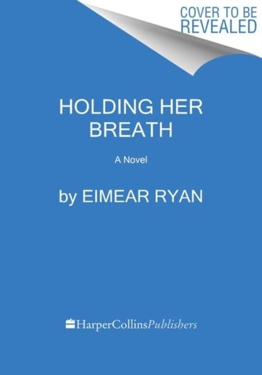 Holding Her Breath: A Novel Eimear Ryan