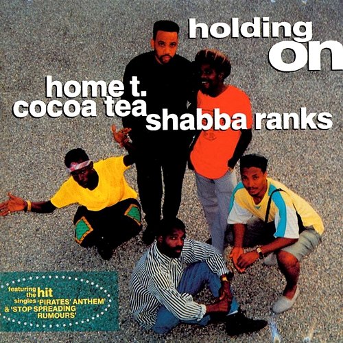 Holding On Home T., Cocoa Tea, Shabba Ranks