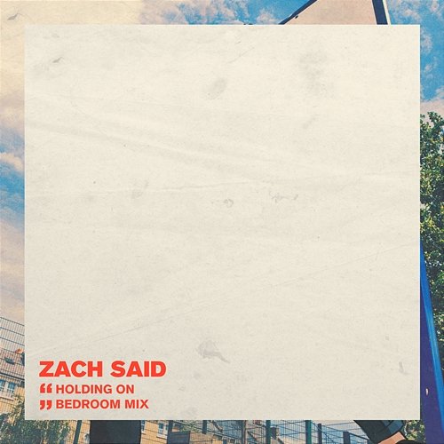Holding On (Bedroom Mix) Zach Said