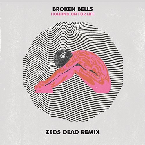 Holding On for Life (Zeds Dead Remix) Broken Bells