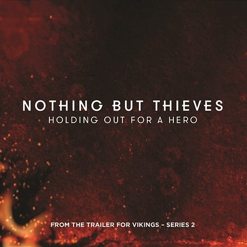 Holding Out for a Hero Nothing But Thieves