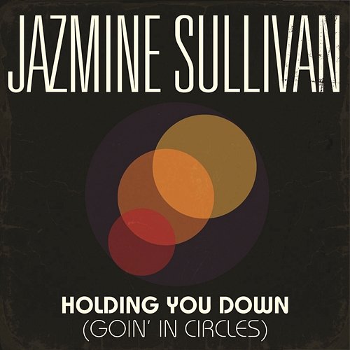 Holding You Down (Goin' in Circles) Jazmine Sullivan