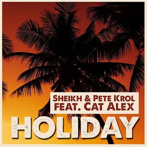 Holiday Sheikh & Pete Krol feat. Cat Alex