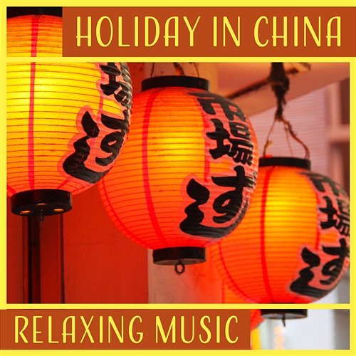 Holiday in China: Relaxing Music, Instrumental Music, Day Off, Asian Atmosphere, Zen Garden, Mindfulness Meditation, Peaceful Rest Yuan Li Jeng, Chakra Meditation Universe