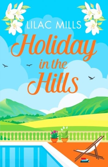 Holiday in the Hills: An uplifting romance to put a smile on your face Lilac Mills