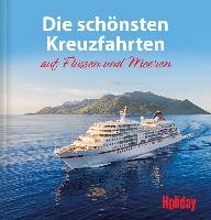 HOLIDAY Reisebuch: Die schönsten Kreuzfahrten auf Flüssen und Meeren Imhof Brigitte