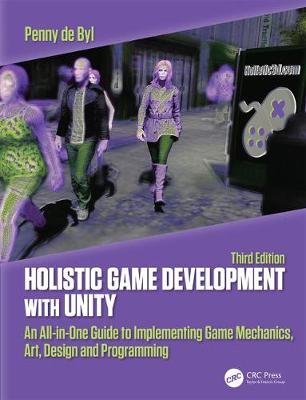 Holistic Game Development with Unity: An All-in-One Guide to Implementing Game Mechanics, Art, Design and Programming Opracowanie zbiorowe