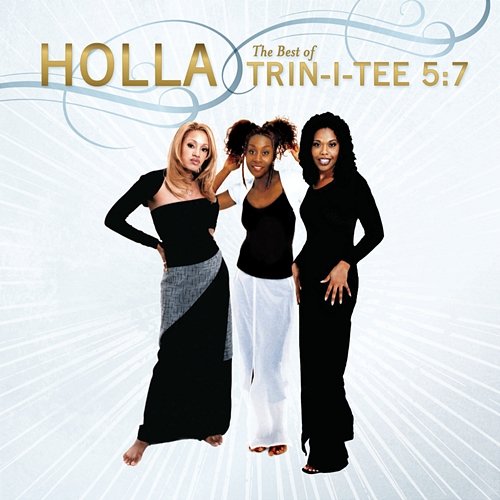 Holla: The Best Of Trin-I-Tee 5:7 Trin-i-tee 5:7