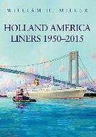 Holland America Liners 1950-2015 Miller William H.