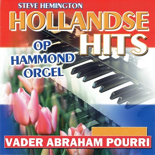 Hollandse Hits op Hammond Orgel - Vader Abraham Pourri Steve Hemington