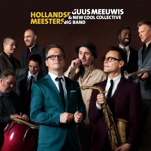 Hollandse Meesters Guus Meeuwis, New Cool Collective Big Band