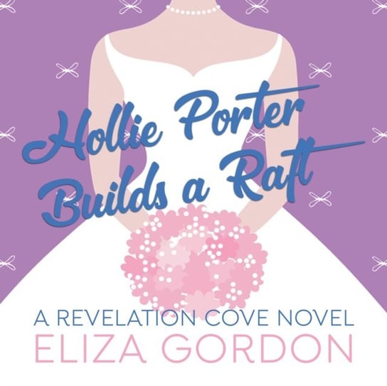 Hollie Porter Builds a Raft Gordon Eliza, Davies Caitlin